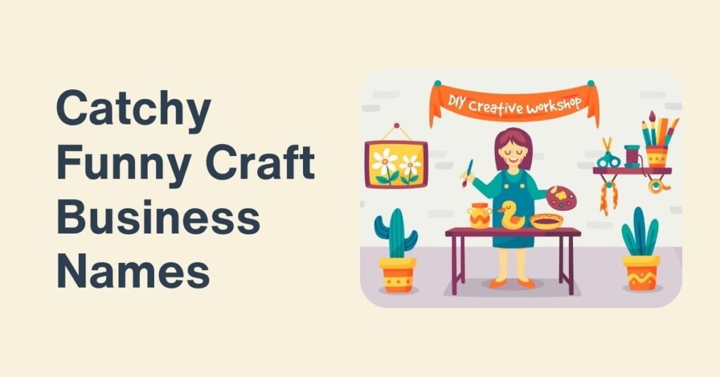 Catchy Funny Craft Business Names