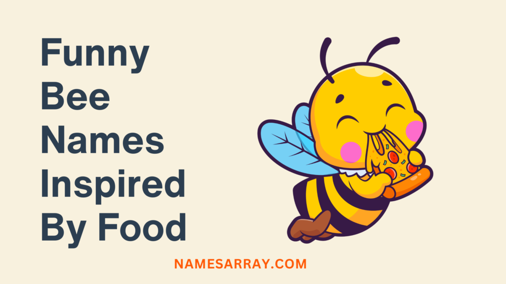 Funny Bee Names Inspired By Food