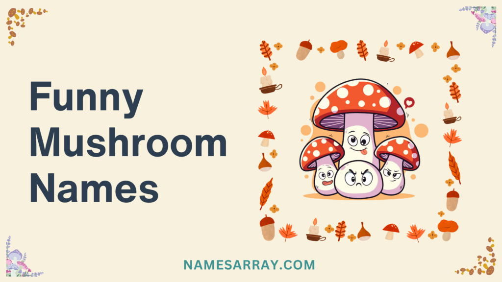 Funny Mushroom Names