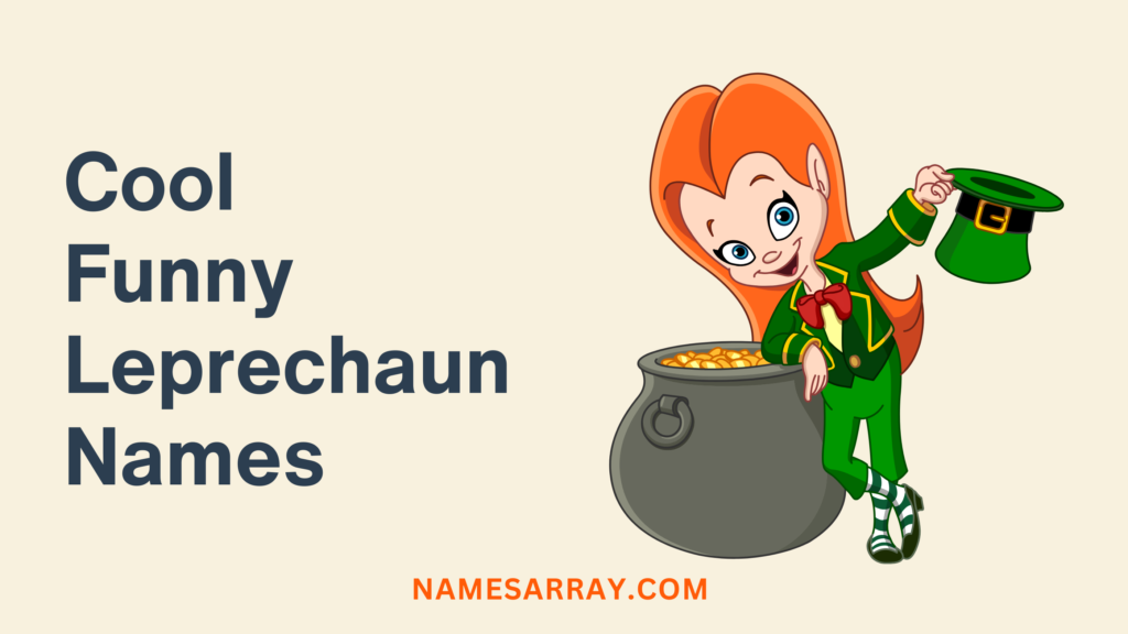 Cool
Funny Leprechaun Names