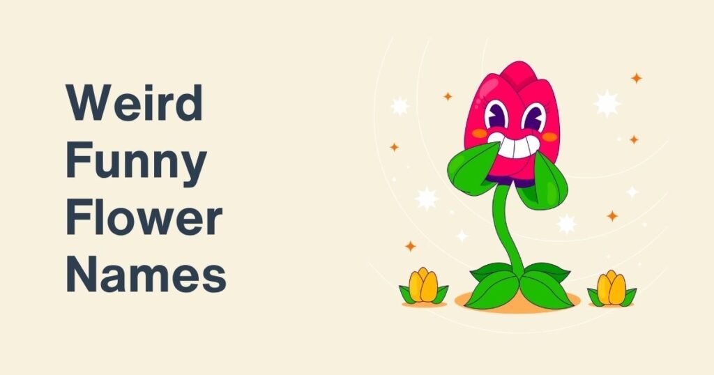 Weird Funny Flower Name