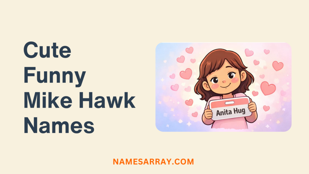 Cute Funny mike hawk names
