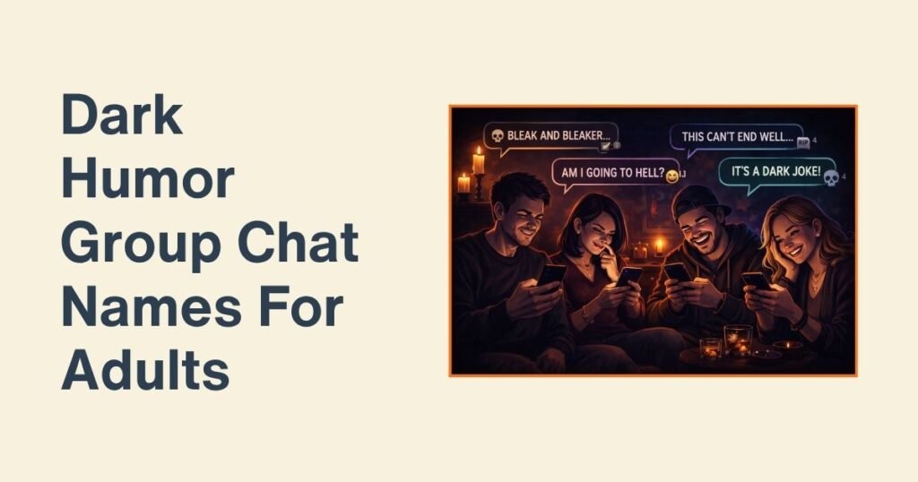 Dark Humor Group Chat Names For Adults