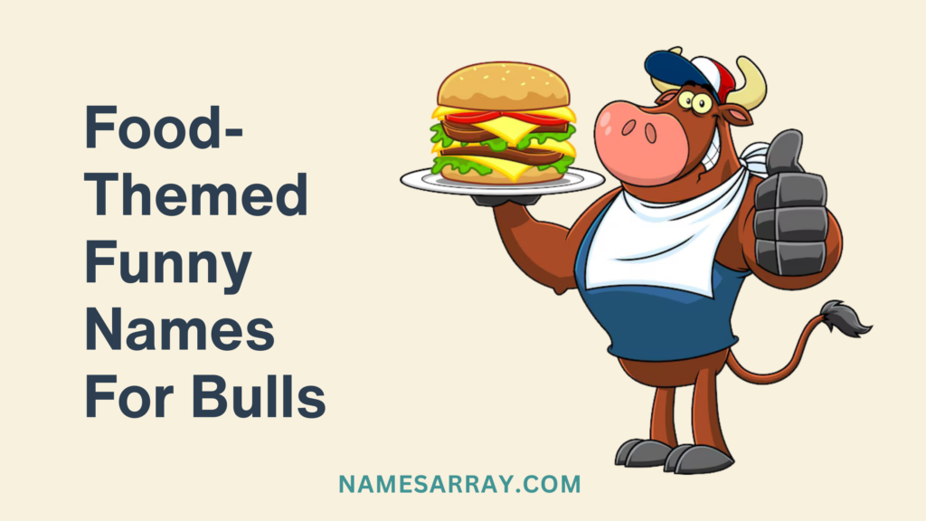 Food-Themed Funny Names For Bulls