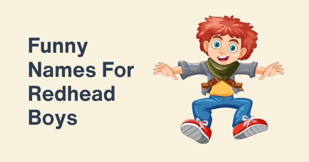 Funny Names For Redhead Boys