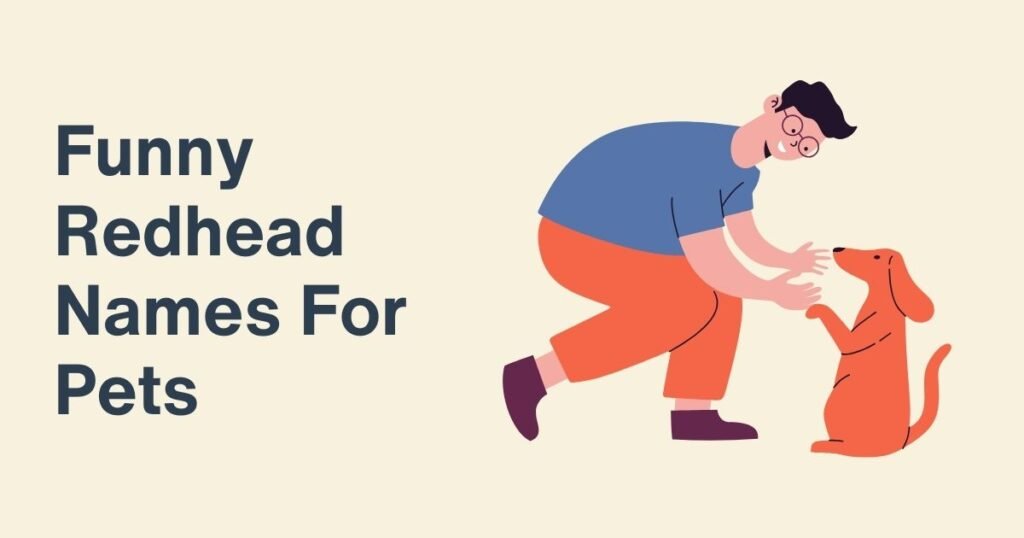 Funny Redhead Names For Pets