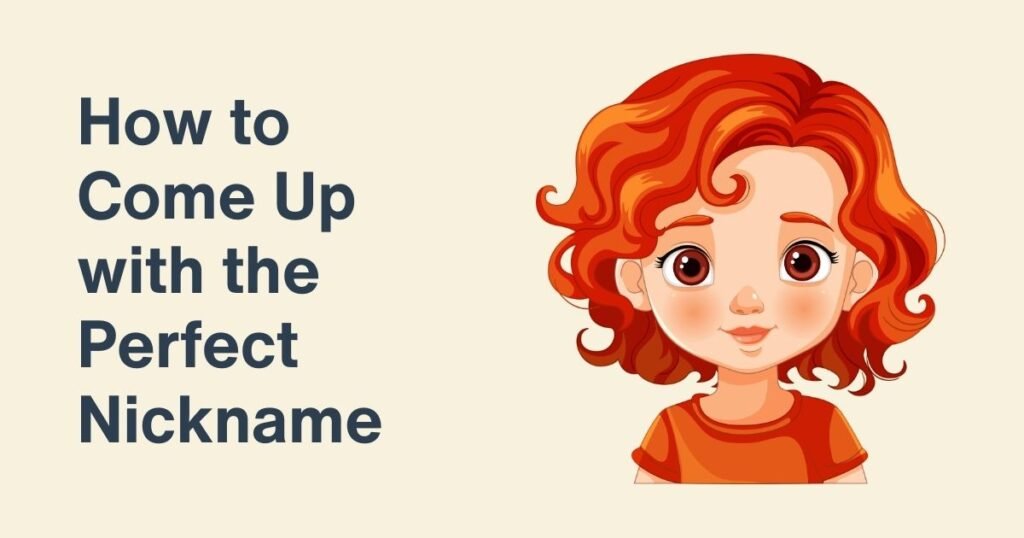 How to Come Up with the Perfect Nickname
