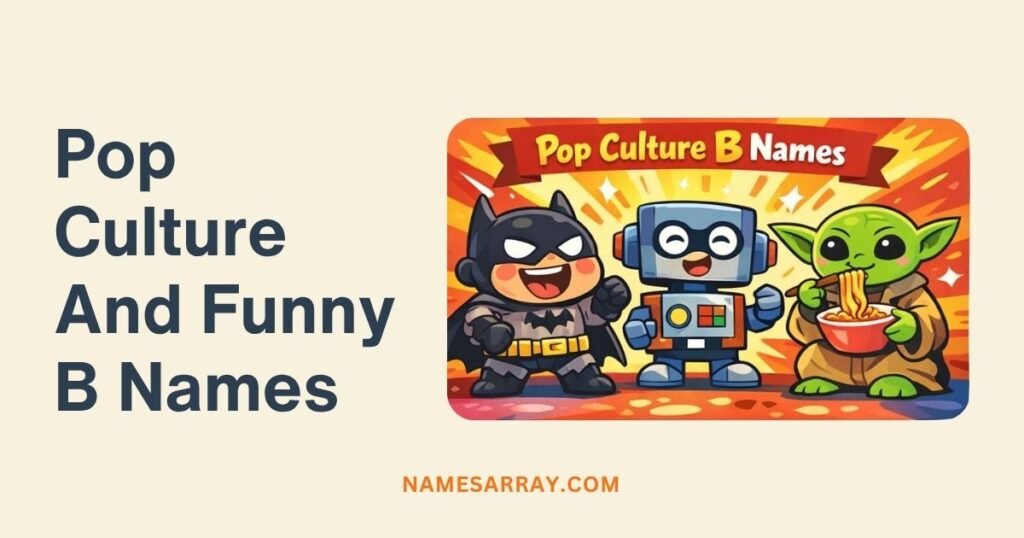 Pop Culture And Funny B Names