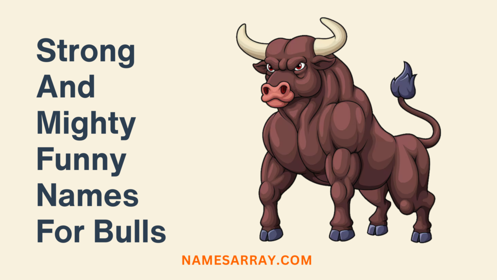 Strong And Mighty Funny Names For Bulls