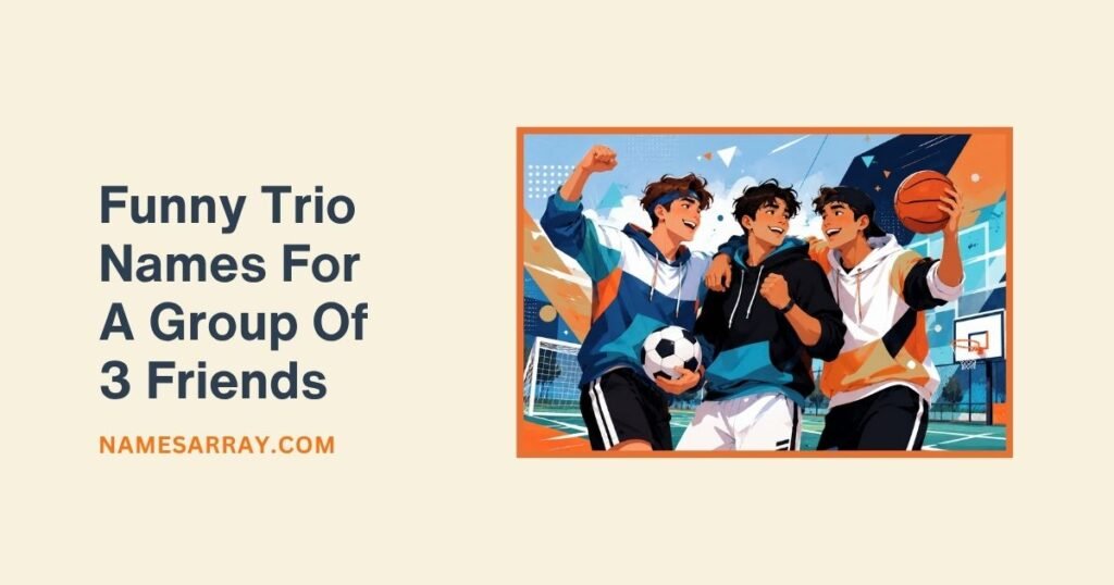 Funny Trio Names For A Group Of 3 Friends